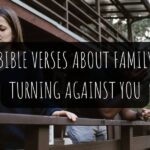 Bible Verses About Family Turning Against You