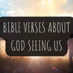 10 Uplifting Bible Verses About God Seeing Us