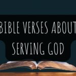 40 Uplifting Bible Verses About Serving God Diligently