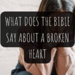 What Does The Bible Say About A Broken Heart